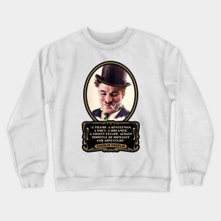 Charlie Chaplin Quotes: "A Tramp, A Gentleman, A Poet, A Dreamer, A Lonley Fellow, Always Hopeful Of Romance And Adventure" Crewneck Sweatshirt